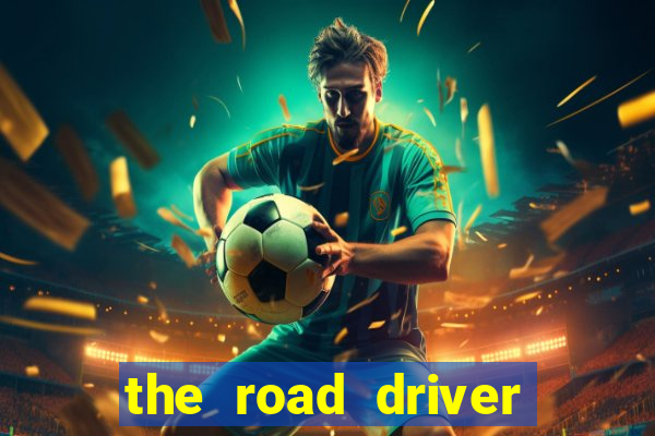 the road driver dinheiro infinito