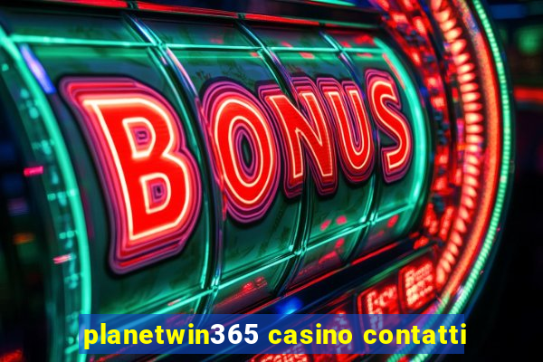 planetwin365 casino contatti