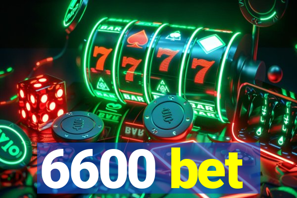 6600 bet