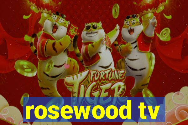 rosewood tv