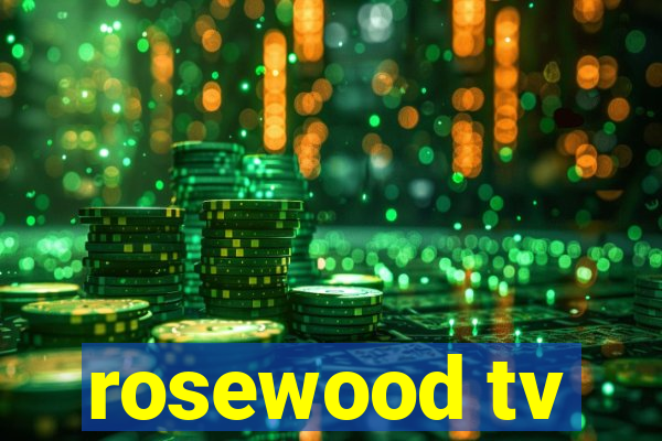 rosewood tv