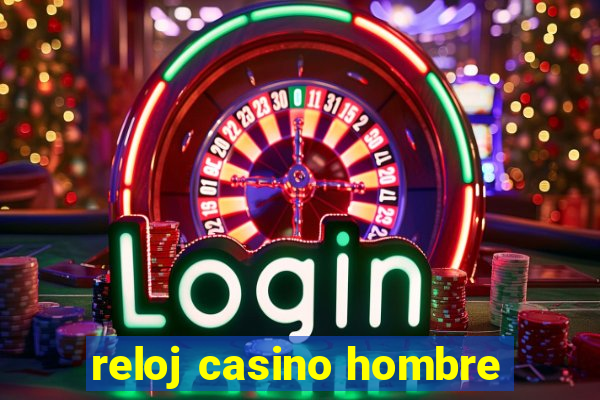 reloj casino hombre