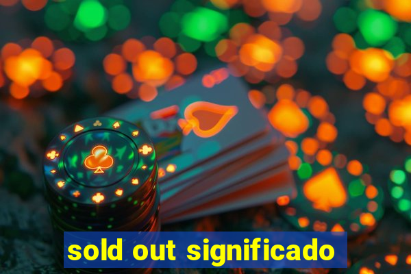 sold out significado