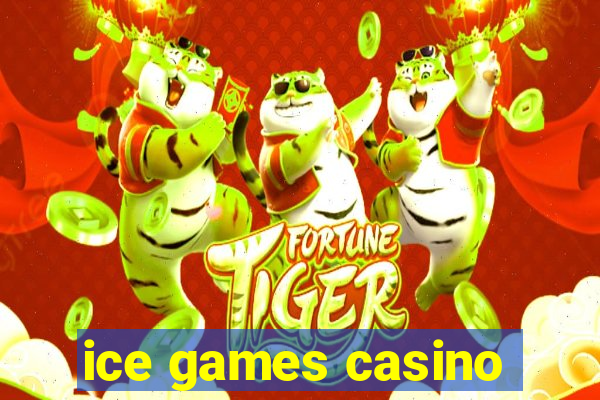 ice games casino