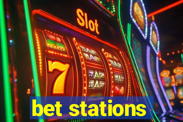 bet stations