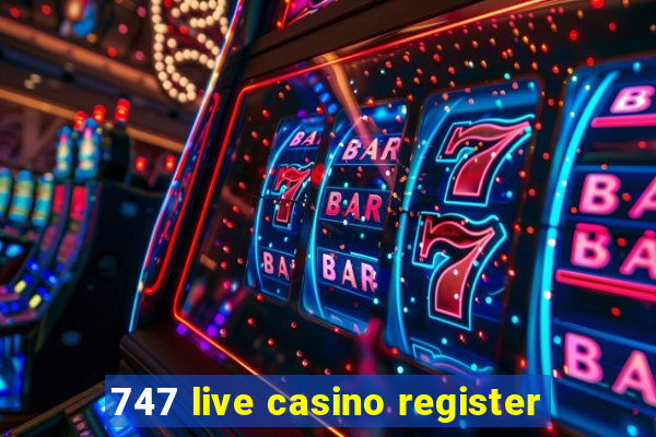 747 live casino register