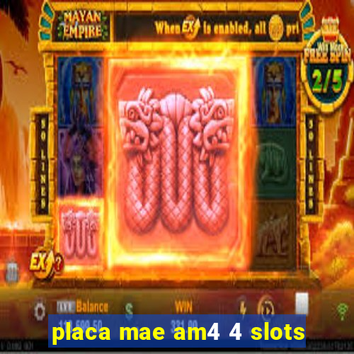 placa mae am4 4 slots