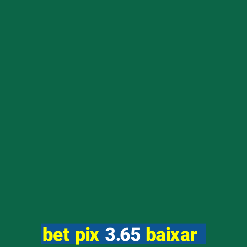 bet pix 3.65 baixar