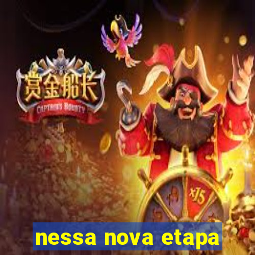 nessa nova etapa