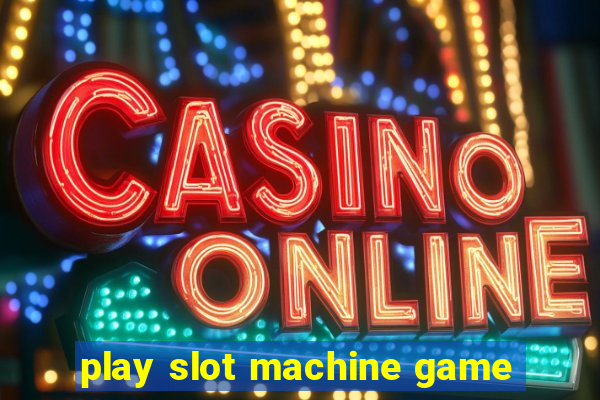 play slot machine game