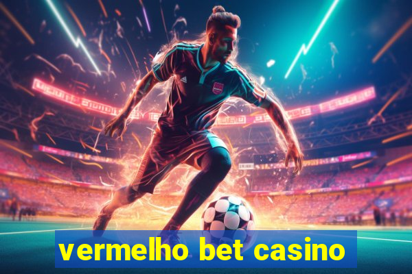 vermelho bet casino