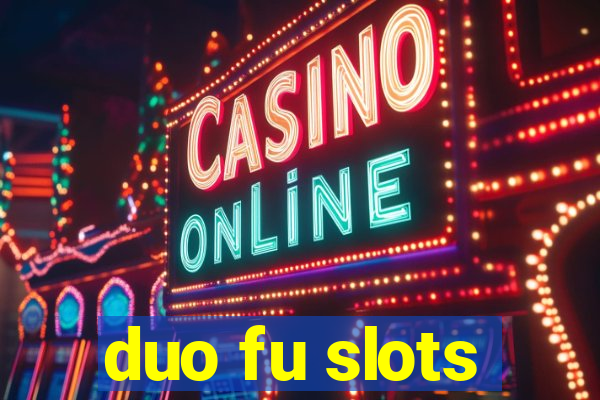 duo fu slots