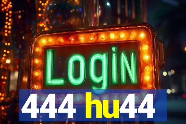 444 hu44