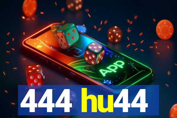 444 hu44