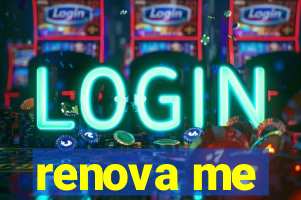 renova me