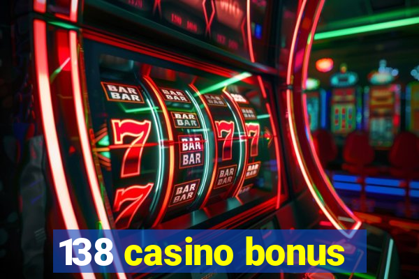 138 casino bonus