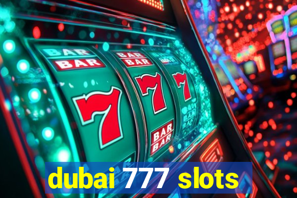 dubai 777 slots