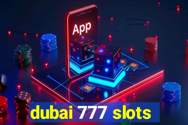 dubai 777 slots