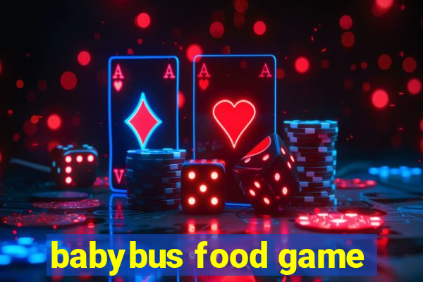 babybus food game