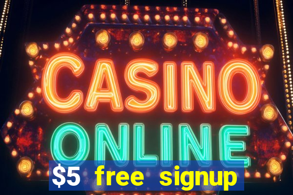 $5 free signup bonus casino