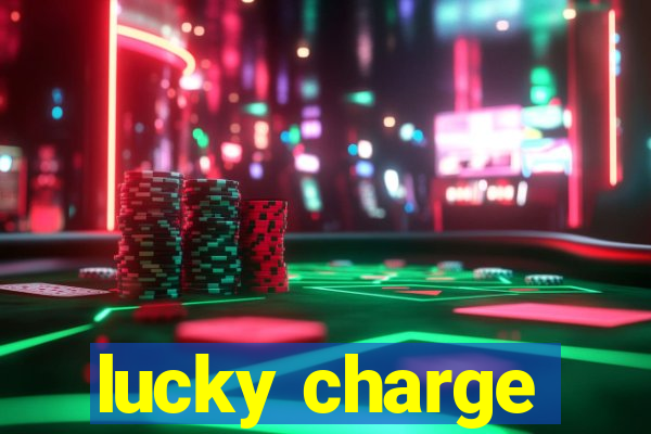 lucky charge