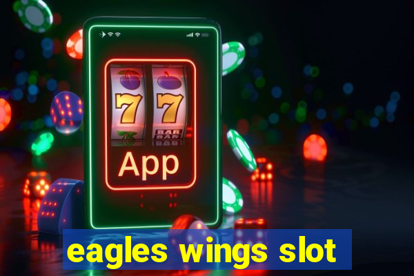 eagles wings slot