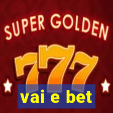 vai e bet