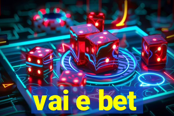 vai e bet