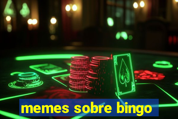 memes sobre bingo