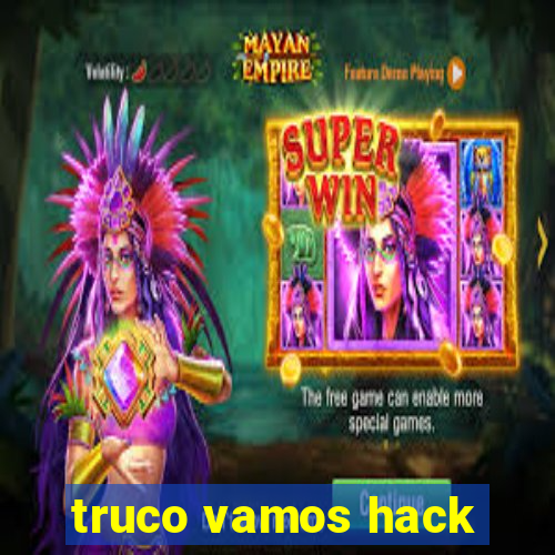 truco vamos hack