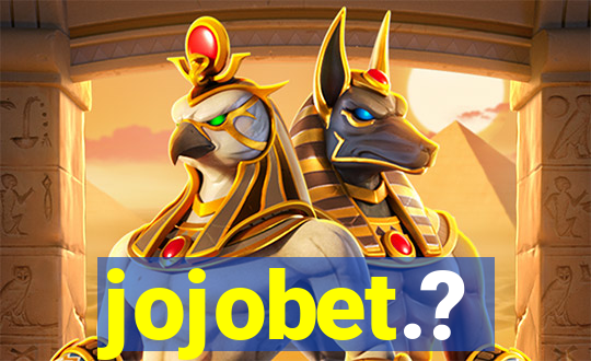 jojobet.?