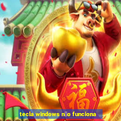 tecla windows n茫o funciona