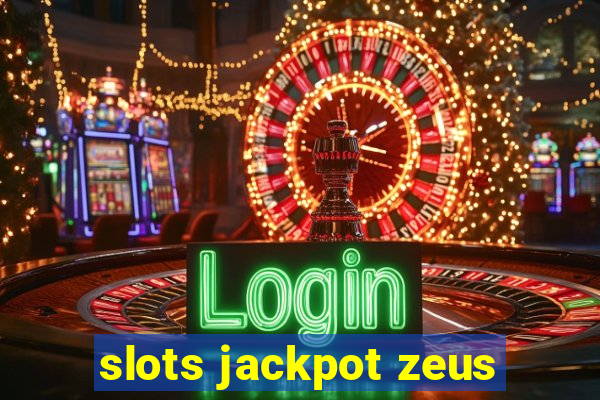 slots jackpot zeus