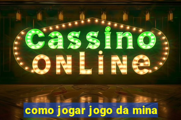 como jogar jogo da mina