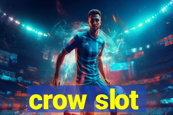 crow slot