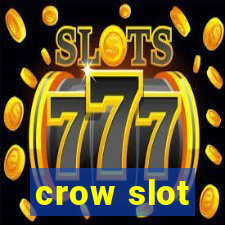 crow slot