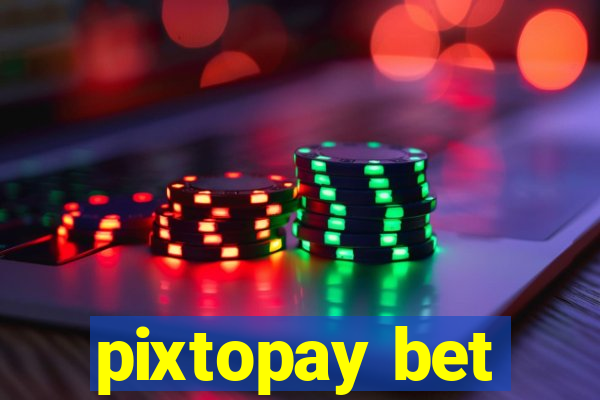 pixtopay bet