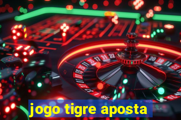 jogo tigre aposta