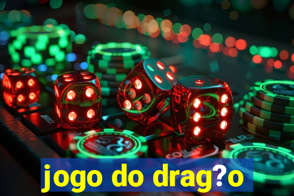 jogo do drag?o