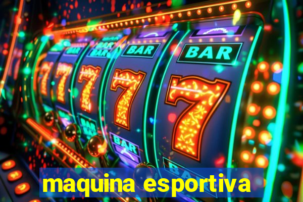 maquina esportiva