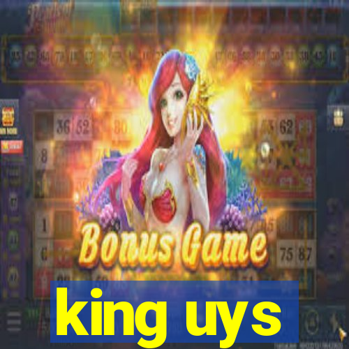 king uys