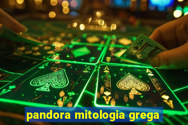 pandora mitologia grega