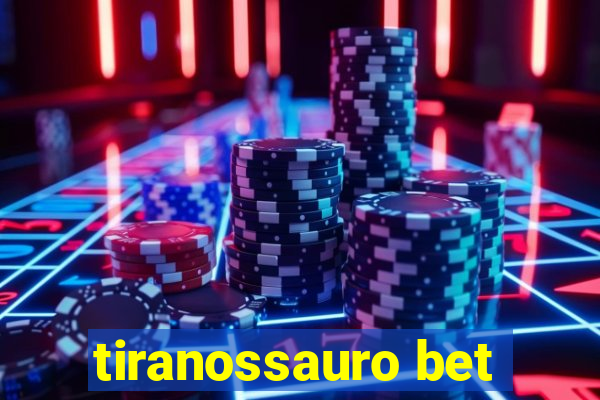 tiranossauro bet