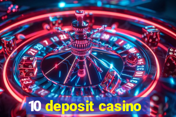 10 deposit casino