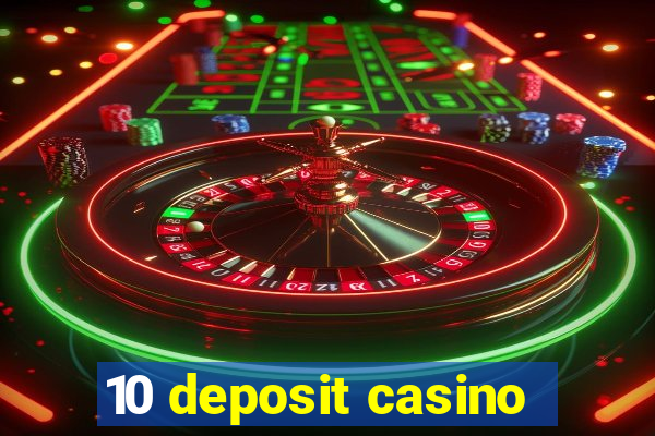 10 deposit casino