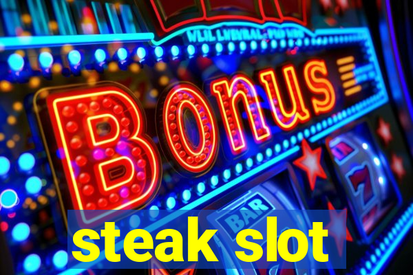 steak slot