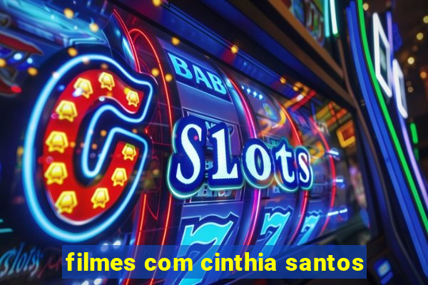 filmes com cinthia santos