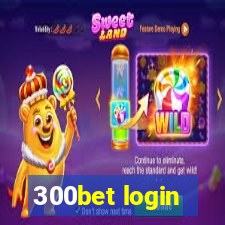 300bet login