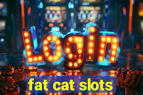 fat cat slots