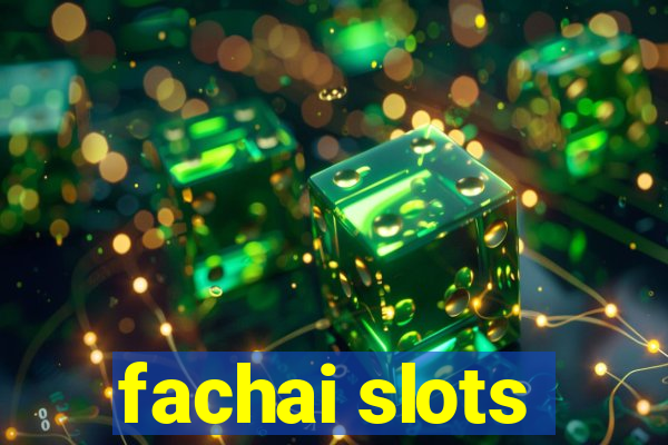 fachai slots